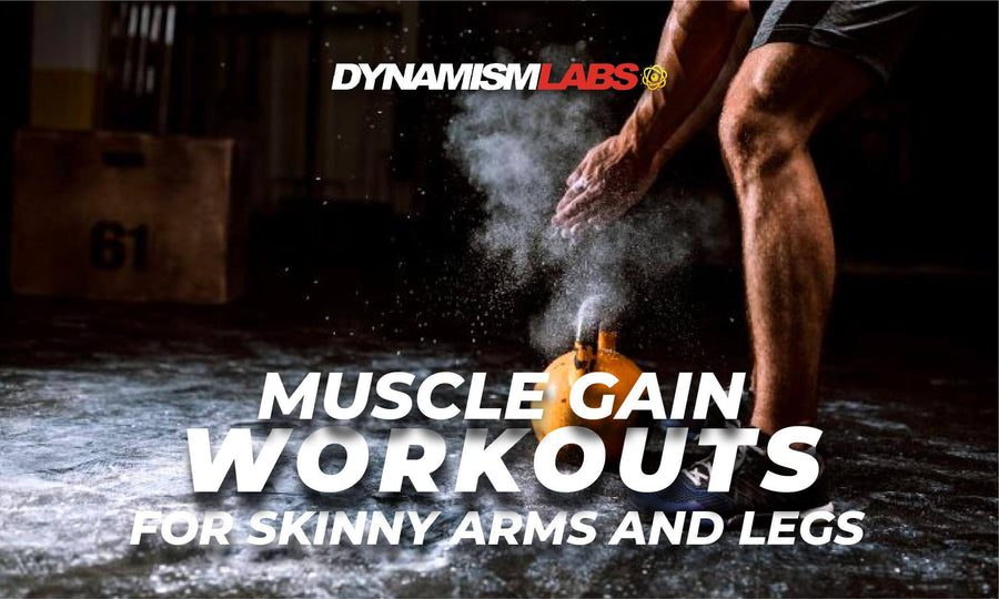 Muscle Gain Workouts for Skinny Arms and Legs